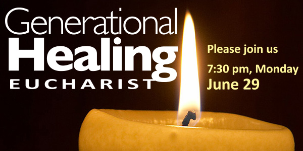 Eucharist for Generational Healing: 7:30 pm Monday, June 29