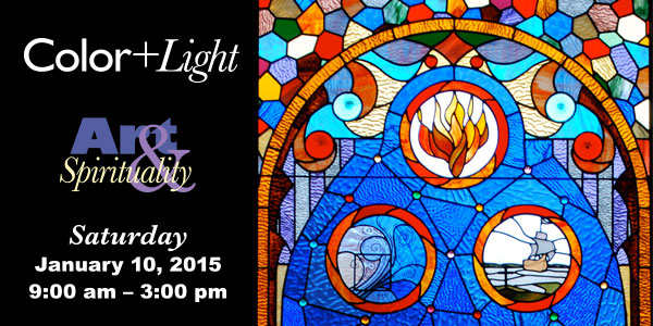 Art & Spirituality: Light + Color, Saturday, January 10, 2015