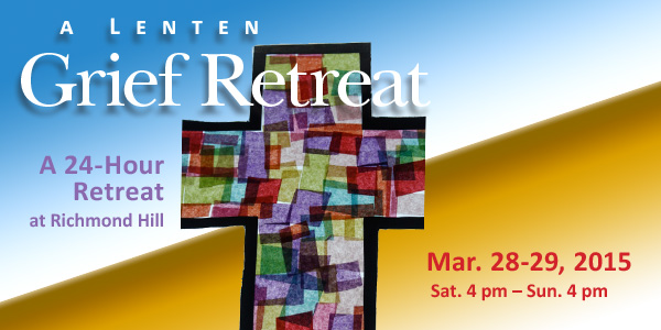 Lenten Grief Retreat: March 28-29, 2015