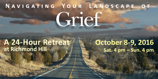 Navigating your landscape of grief, a 24-hr. retreat, Oct. 8-9