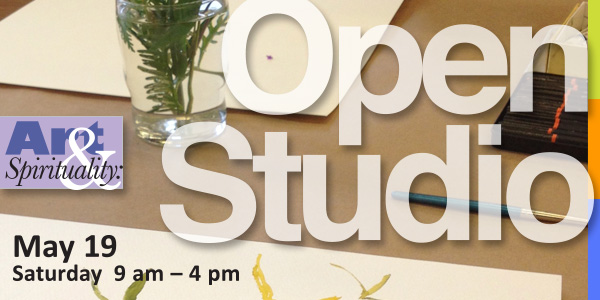 Art & Spirituality: Open Studio on Saturday, May 19, 9 am – 4 pm