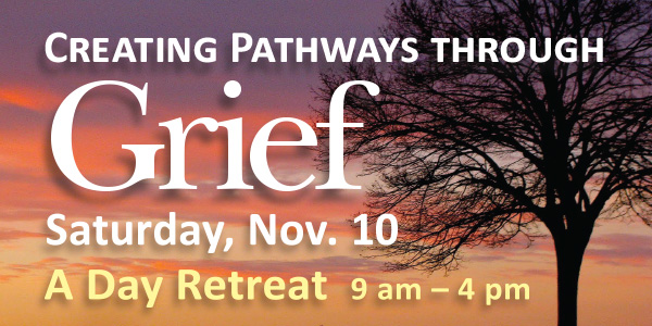 Creating Pathways through Grief — Sat. November 10