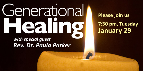 Generational Healing, with Paula Parker: Tuesday Jan. 29, 2019 7:30 pm