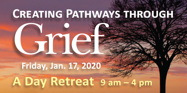 Creating Pathways through Grief — Friday, Jan. 17, 2020