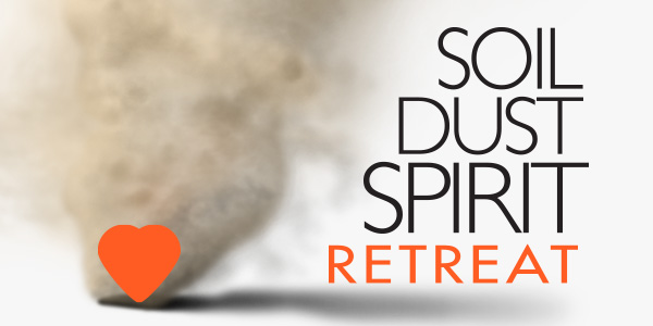 Soil * Dust * Spirit * Retreat – December 1, 2022, 9a.m. – 3:30p.m.