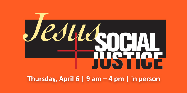Jesus and Social Justice — April 6, 2023