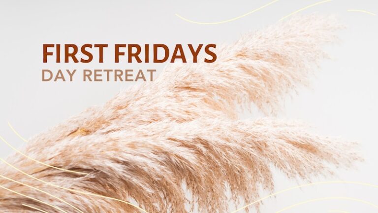 First Friday Day Retreat – Apr 5, 2024